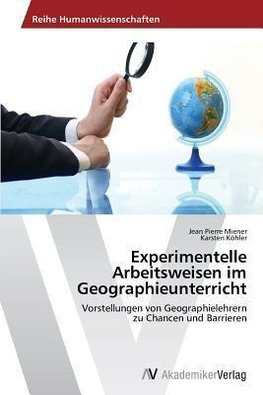 Experimentelle Arbeitsweisen im Geographieunterricht