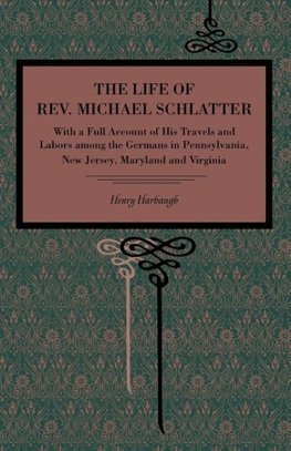 The Life of Rev. Michael Schlatter