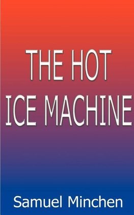 The Hot Ice Machine