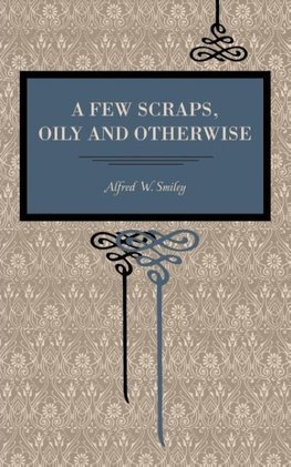 A Few Scraps, Oily and Otherwise