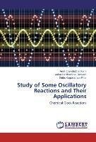 Study of Some Oscillatory Reactions and Their Applications