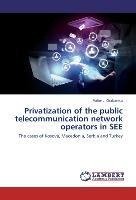 Privatization of the public telecommunication network operators in SEE