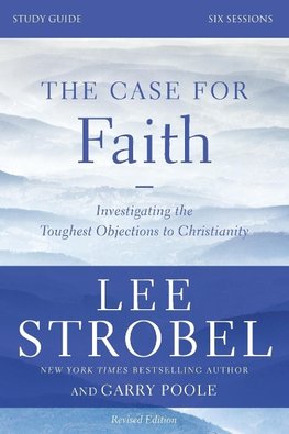The Case for Faith Bible Study Guide Revised Edition