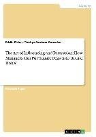 The Art of Influencing and Persuasion: How Managers Can Put 'Square Pegs' into 'Round Holes'