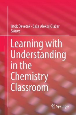Learning with Understanding in the Chemistry Classroom