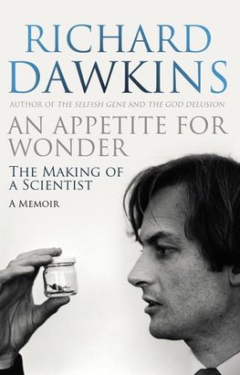 Dawkins, R: An Appetite For Wonder: The Making of a Scientis