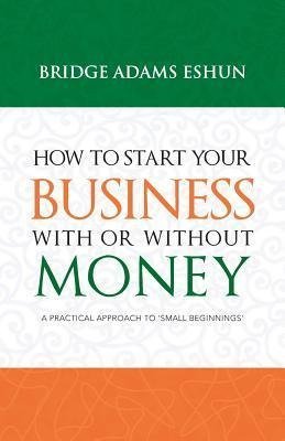 How to Start Your Business with or Without Money