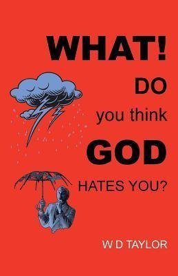 What! Do You Think God Hates You?