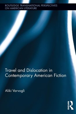 Travel and Dislocation in Contemporary American Fiction