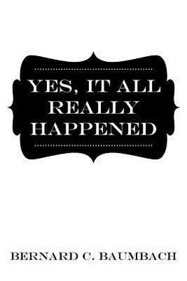 Yes, It All Really Happened