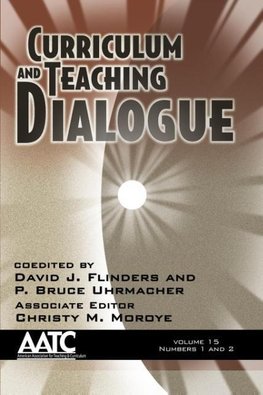 Curriculum and Teaching Dialogue, Volume 15 Numbers 1 & 2