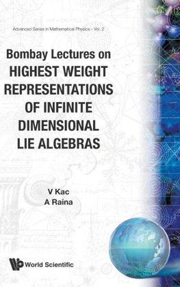 BOMBAY LECTURES ON HIGHEST WEIGHT REPRESENTATIONS OF INFINITE DIMENSIONAL LIE ALGEBRA