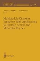 Multiparticle Quantum Scattering with Applications to Nuclear, Atomic and Molecular Physics