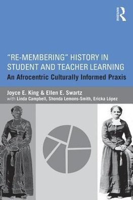 King, J: Re-Membering History in Student and Teacher Learnin