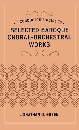 Conductor's Guide to Seleceted Baroque Choral-Orchestral Works