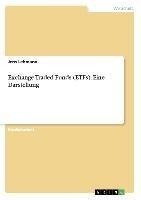 Exchange Traded Funds (ETFs). Eine Darstellung