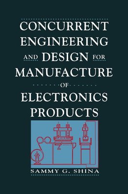 Concurrent Engineering and Design for Manufacture of Electronics Products