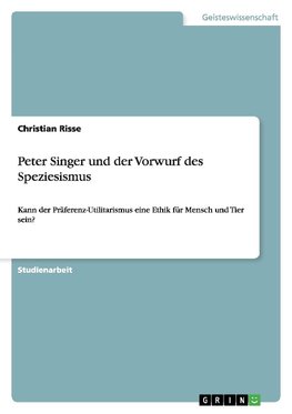 Peter Singer und der Vorwurf des Speziesismus
