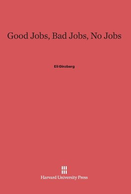 Good Jobs, Bad Jobs, No Jobs