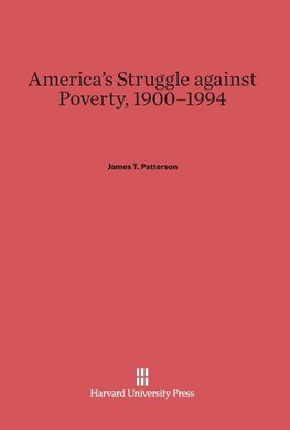 America's Struggle Against Poverty, 1900-1994