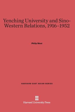 Yenching University and Sino-Western Relations, 1916-1952