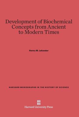 Development of Biochemical Concepts from Ancient to Modern Times