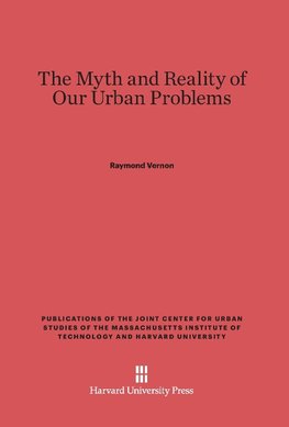 The Myth and Reality of Our Urban Problems