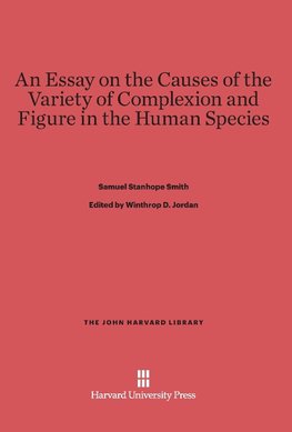 An Essay on the Causes of the Variety of Complexion and Figure in the Human Species