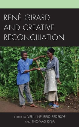 René Girard and Creative Reconciliation