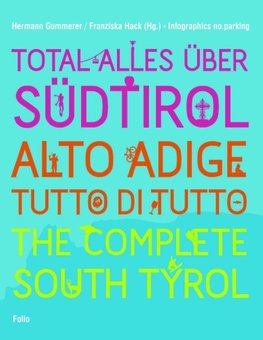 Total alles über Südtirol / Alto Adige - tutto di tutto / The Complete South Tyrol