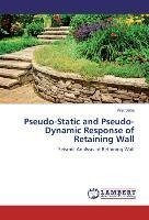 Pseudo-Static and Pseudo-Dynamic Response of Retaining Wall