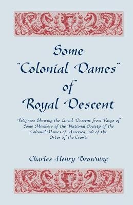 Some Colonial Dames of Royal Descent