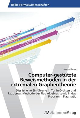Computer-gestützte Beweismethoden in der extremalen Graphentheorie