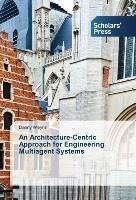 An Architecture-Centric Approach for Engineering Multiagent Systems