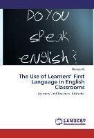 The Use of Learners' First Language in English Classrooms