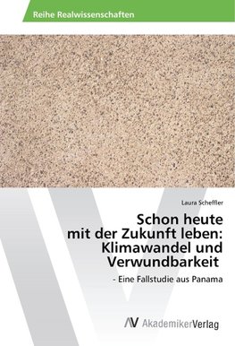 Schon heute mit der Zukunft leben: Klimawandel und Verwundbarkeit