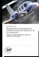 Modélisation instationnaire URANS et hybride RANS-LES de la turbulence