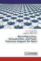 Reconfiguration, Virtualization, and Fault-Tolerance Support for NoCs