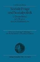 Soziale Frage und Sozialpolitik in Deutschland seit Beginn des 19. Jahrhunderts