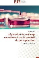 Séparation du mélange eau-éthanol par le procédé de pervaporation