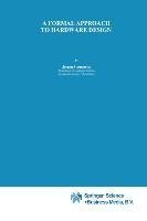 A Formal Approach to Hardware Design