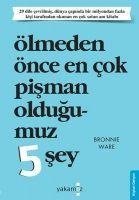 Ölmeden Önce En Cok Pisman Oldugumuz 5 Sey