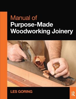 Manual of Purpose-Made Woodworking Joinery