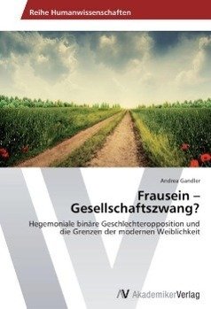Frausein - Gesellschaftszwang?