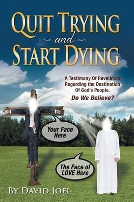 Quit Trying and Start Dying!