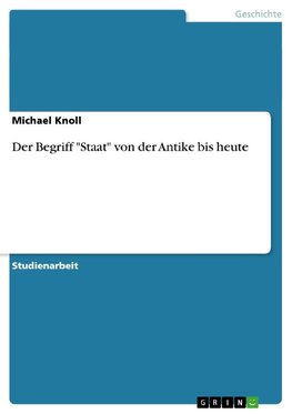 Der Begriff "Staat" von der Antike bis heute