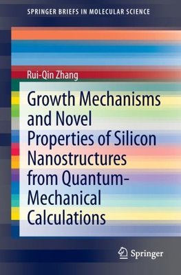 Growth Mechanisms and Novel Properties of Silicon Nanostructures from Quantum-Mechanical Calculations