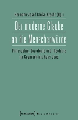Der moderne Glaube an die Menschenwürde