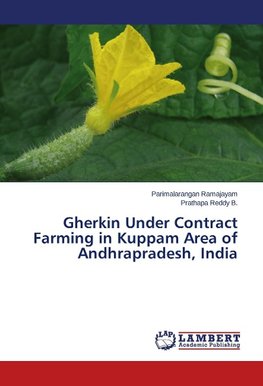 Gherkin Under Contract Farming in Kuppam Area of Andhrapradesh, India