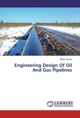 Engineering Design Of Oil And Gas Pipelines